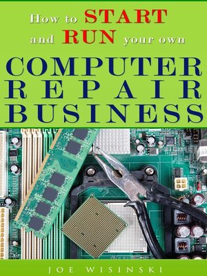 cover image of How to Start and Run Your Own Computer Repair Business